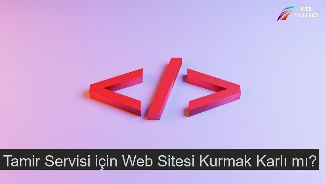 Tamir Servisi için Web Sitesi Kurmak Karlı mı?